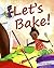 Let's Bake!: Ladi, Liz & Cam