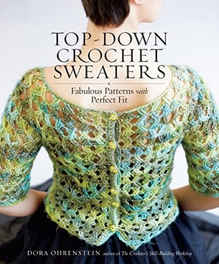 Top-Down Crochet Sweaters: Fabulous Patterns with Perfect Fit (Kindle Edition)