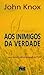 Aos Inimigos da Verdade