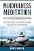 Mindfulness: Step by Step Guide to Mindful Meditation: Experience Happiness and Tranquility Within (Mindfulness for Beginners, Meditation, Zen, Buddhism, Anxiety and Stress Relief, Peace, Awakening)