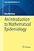 An Introduction to Mathematical Epidemiology (Texts in Applied Mathematics Book 61)