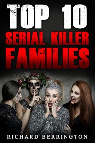 Serial Killer Families : Top 10 Serial Killer Families (Serial Killer, Serial Killers, True Crime, Mass Murder, Evil, Murderers)