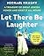 Let There Be Laughter: A Tr...