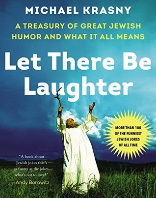 Let There Be Laughter: A Treasury of Great Jewish Humor and What It All Means – An NPR Host's Hilarious and Enlightening Collection Celebrating Comedy and Cultural Identity (Kindle Edition)