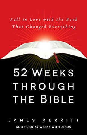 52 Weeks Through the Bible: Fall in Love with the Book That Changed Everything (Kindle Edition)