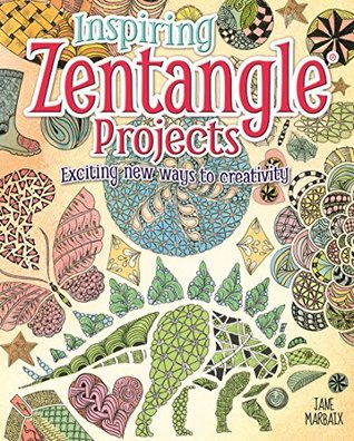 Inspiring Zentangle Projects: Exciting new ways to creativity (Kindle Edition)