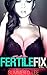 Fertile Fix Vol. 1: Five Fertile, Cream-Filled Quickies