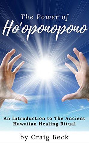 The Power of Ho'oponopono: An Introduction to The Ancient Hawaiian Healing Ritual (Kindle Edition)
