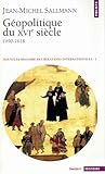 Géopolitique du XVIe siècle 1490-1618 (Nouvelle Histoire des relations internationales, #1)