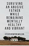 Surviving an Abusive Father While Remaining Mentally Healthy And Vibrant