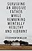 Surviving an Abusive Father While Remaining Mentally Healthy And Vibrant