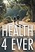 Health 4 Ever  by Greg Wilson