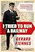 I Tried to Run a Railway by Gerard Fiennes I Tried to Run a Railway by Gerard Fiennes