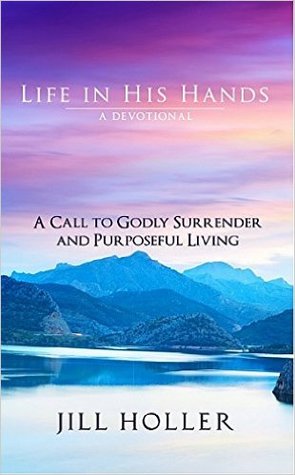 Life in His Hands: A Call to Godly Surrender and Purposeful Living
