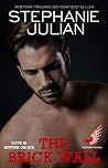 The Brick Wall by Stephanie Julian