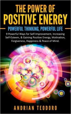 The Power of Positive Energy: Powerful Thinking, Powerful Life (Paperback)