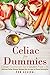 Celiac for Dummies - Celiac Cookbook for a Gluten Free Life: Delicious Celiac Disease Recipes that are sure to Please Description
