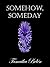 Somehow, Someday