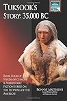 Tuksook's Story 35 000 BC by Bonnye Matthews Tuksook's Story 35 000 BC by Bonnye Matthews
