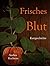 Frisches Blut