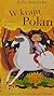 W kraju Polan. O dawnej Polsce