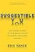 Suggestible You: The Curious Science of Your Brain's Ability to Deceive, Transform, and Heal