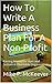 How To Write A Business Plan For A Non-Profit by Mike P. McKeever