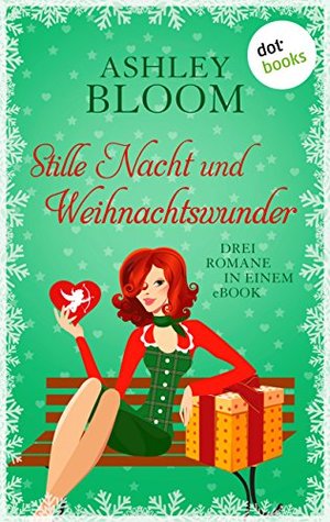 Stille Nacht und Weihnachtswunder (Rechterückfall): Ein weihnachtlicher Antrag - Weihnachten mit Poe - Merry Christmas, Holly Wood: Drei Romane in einem eBook (German Edition)