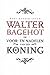 De voor- en nadelen van een koning by Walter Bagehot