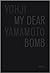 MY DEAR BOMB