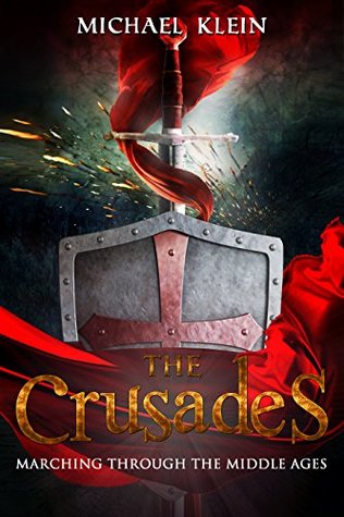 The Crusades: Marching Through The middle Ages (Kindle Edition)