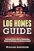 Log Homes Guide