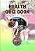HEALTH QUIZ BOOK: A Compreh...