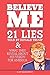 Believe Me: 21 Lies Told By...