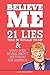 Believe Me: 21 Lies Told By Donald Trump and What They Reveal About His Vision For America