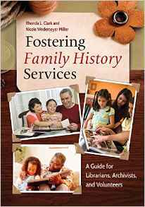 Fostering Family History Services: A Guide for Librarians, Archivists, and Volunteers (Paperback)