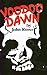 Voodoo Dawn a Novel