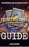 Hearthstone Guide For Beginner And Advanced Players: How to Become the Best Player and Achieve Rank Legend