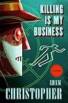 Killing Is My Business by Adam Christopher