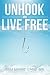 Unhook and Live Free by Pam Moore