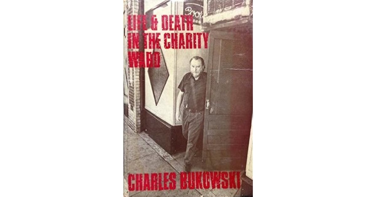 Life And Death In The Charity Ward by Charles Bukowski