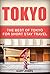 Tokyo: The Best Of Tokyo(Tokyo,Japan) (Short Stay Travel - City Guides Book 1)