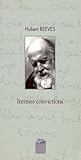 Intimes convictions: Entretiens avec André-Compte-Sponville, Sylvie Bonnet, Véronique Chica, Charles Juliet, François Bon, Gilles Derome (French Edition)