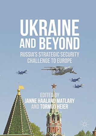 Ukraine and Beyond: Russia's Strategic Security Challenge to Europe