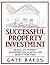 Successful Property Investment: 48 Real Life Property Adventures and how you can benefit from them