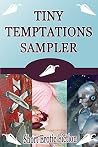 Tiny Temptations Sampler: Short Erotic Fiction Tiny Temptations Sampler: Short Erotic Fiction