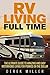 RV Living Full Time: The Ultimate Guide To Amazing and Easy Motorhome Living for Pennies on the Dollar