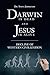 Darwin is dead and Jesus is...
