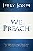 We Preach by Jerry Jones