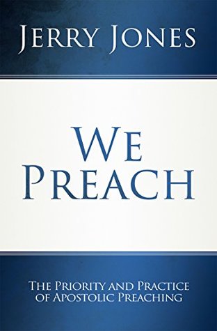 We Preach: The Priority and Practice of Apostolic Preaching (Kindle Edition)